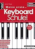 Meine erste Keyboardschule! Der leichte Einstieg für Kinder ab 6 Jahren, Jugendliche & erwachsene Anfänger (inkl. Download). Lehrbuch für Keyboard.